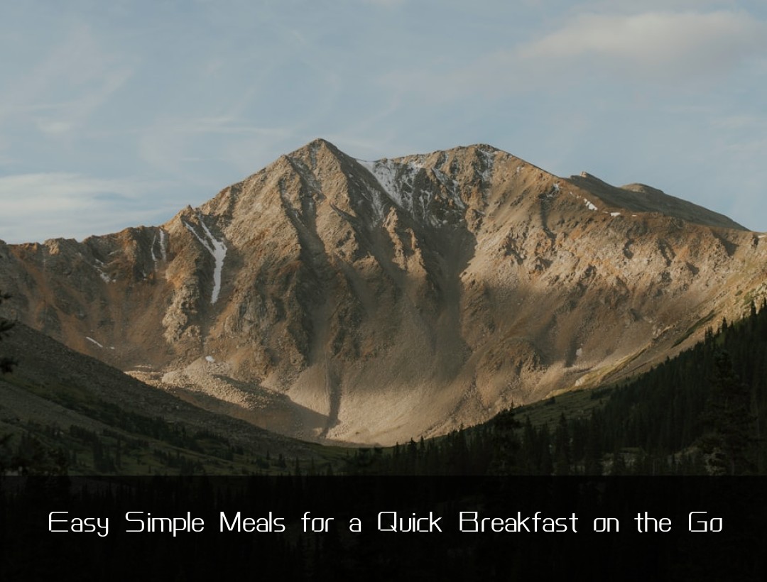 Easy Simple Meals for a Quick Breakfast on the Go