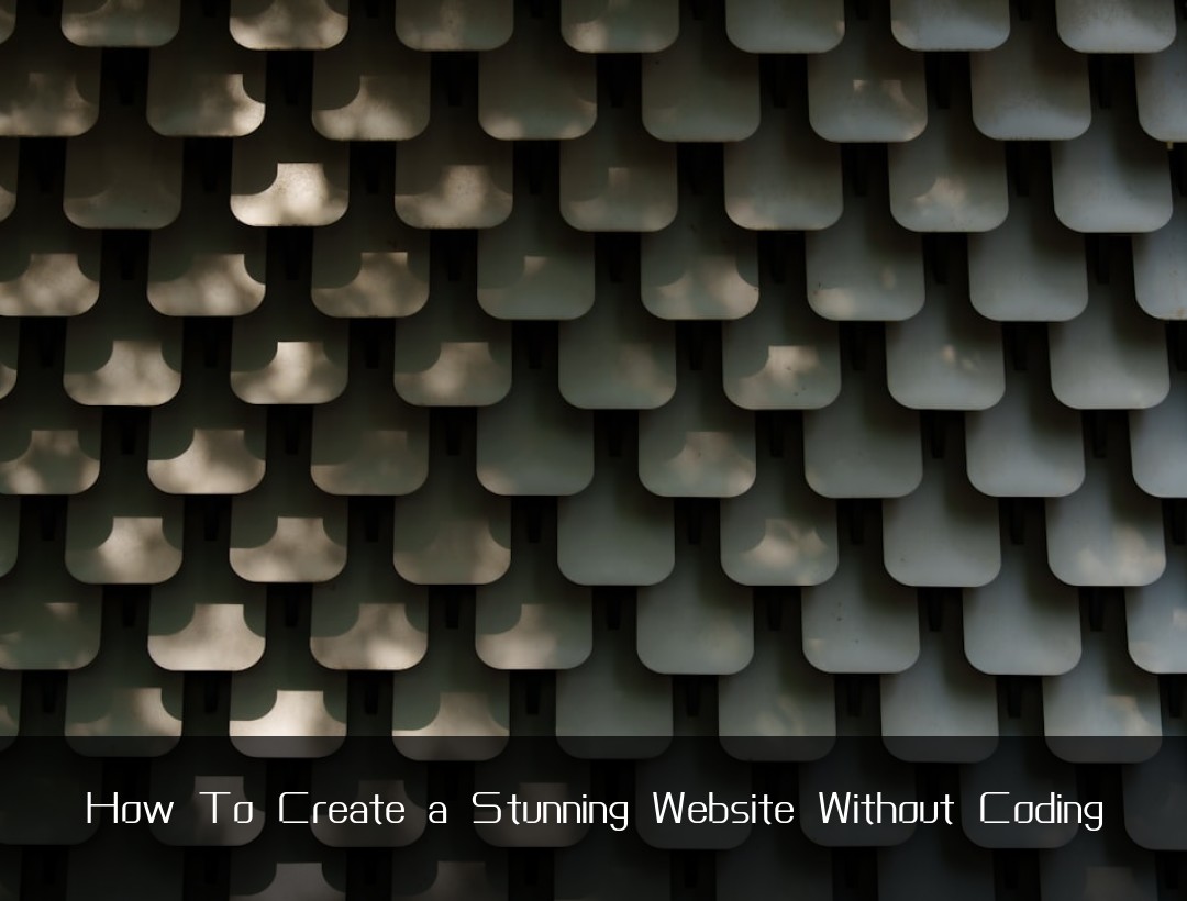 How To Create a Stunning Website Without Coding