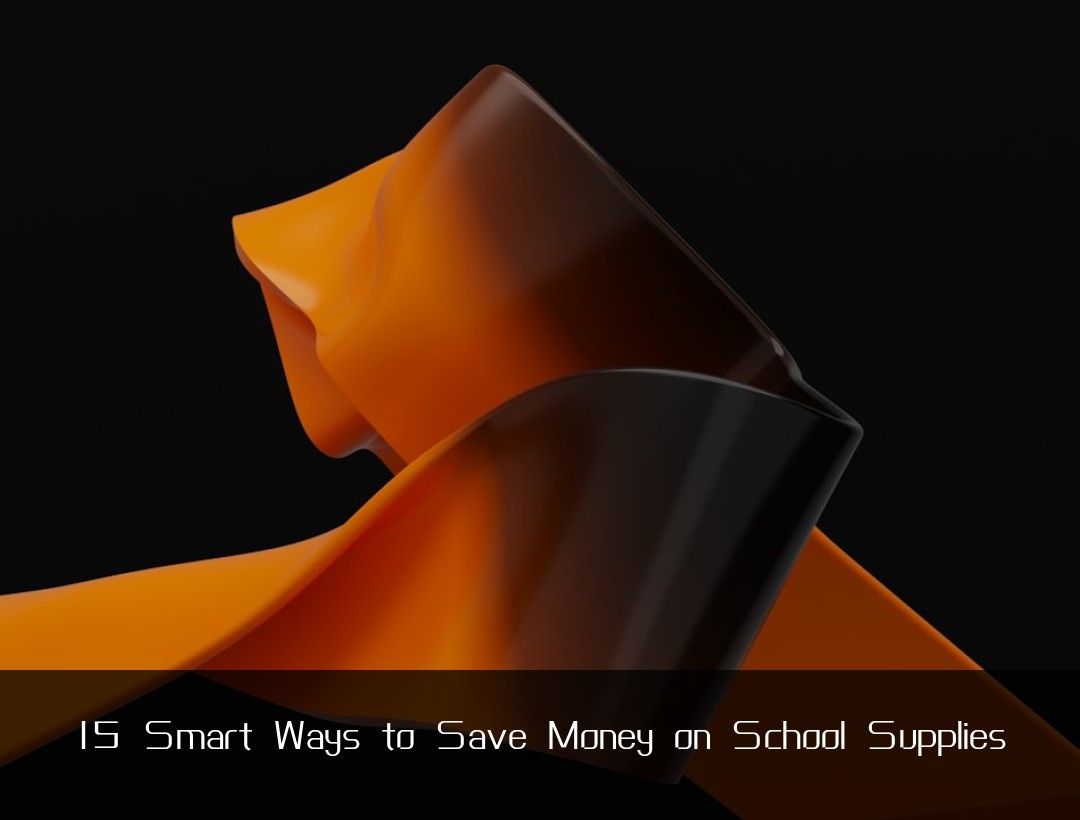 15 Smart Ways to Save Money on School Supplies