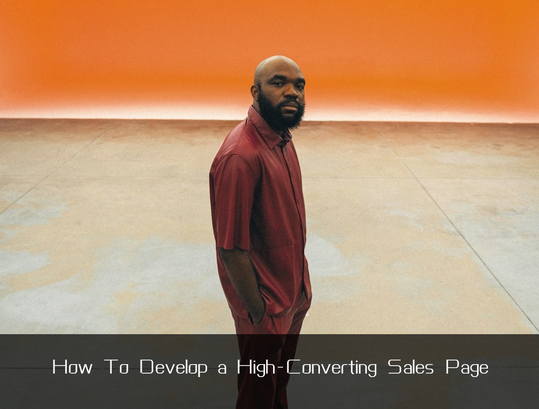 How To Develop a High-Converting Sales Page