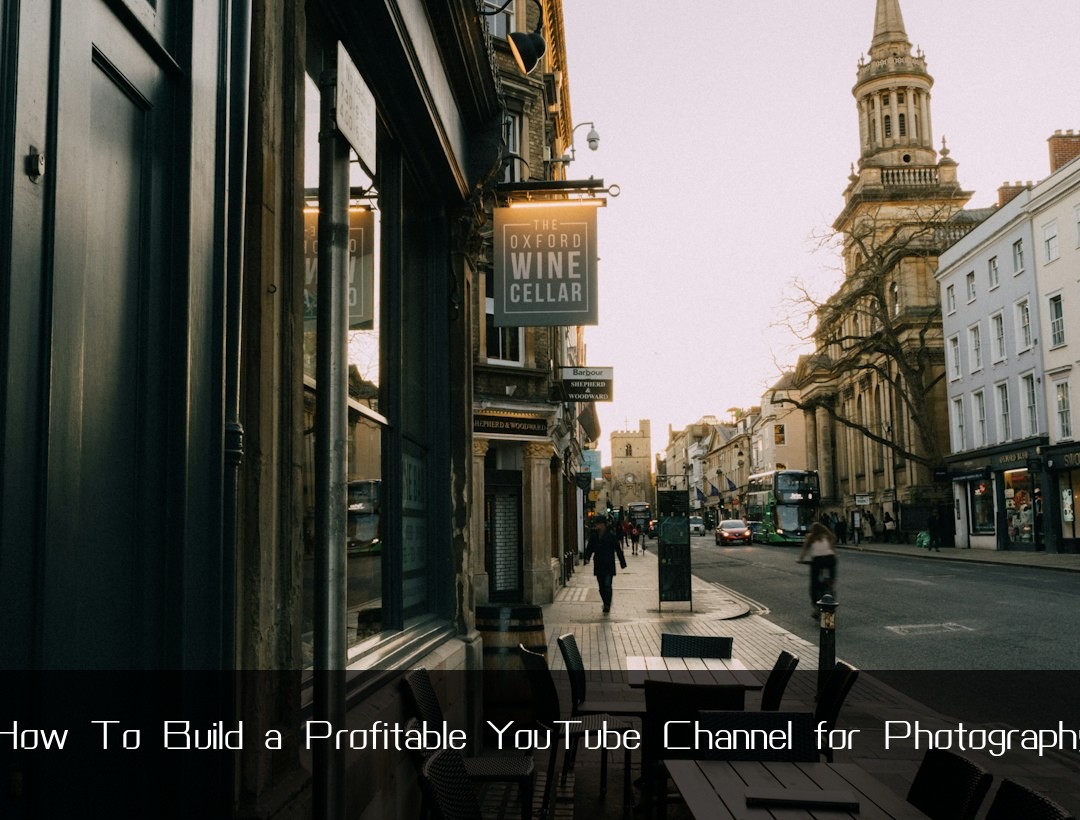 How To Build a Profitable YouTube Channel for Photography