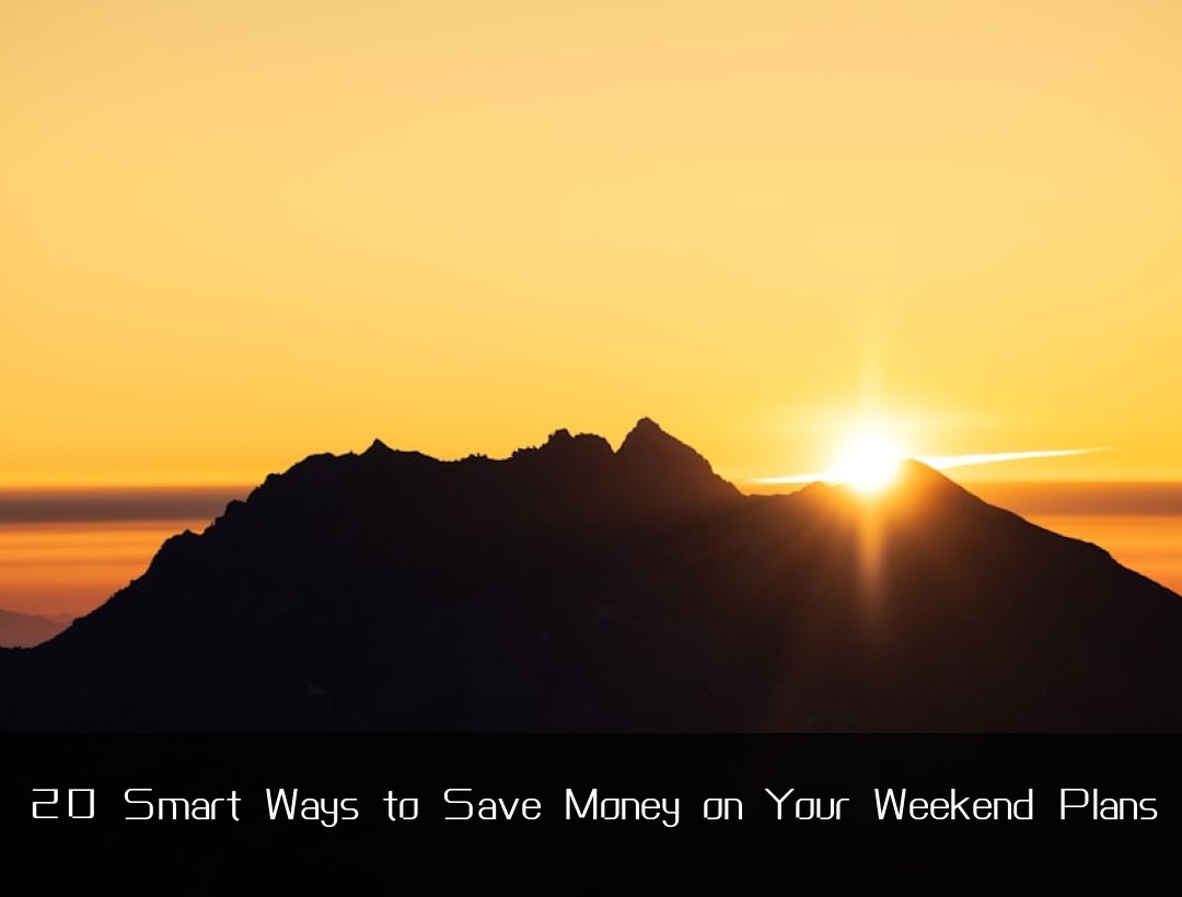20 Smart Ways to Save Money on Your Weekend Plans