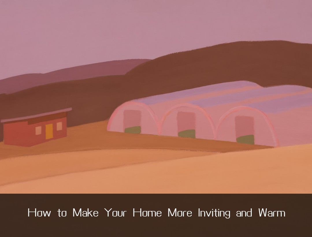 How to Make Your Home More Inviting and Warm