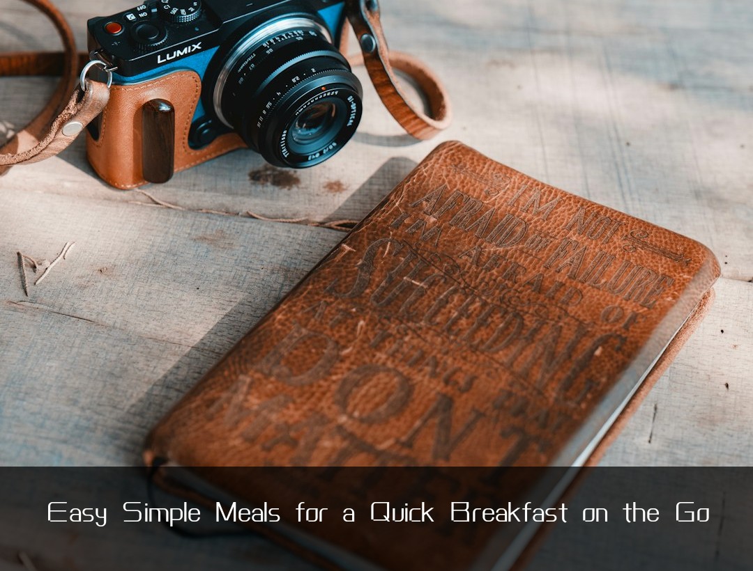 Easy Simple Meals for a Quick Breakfast on the Go