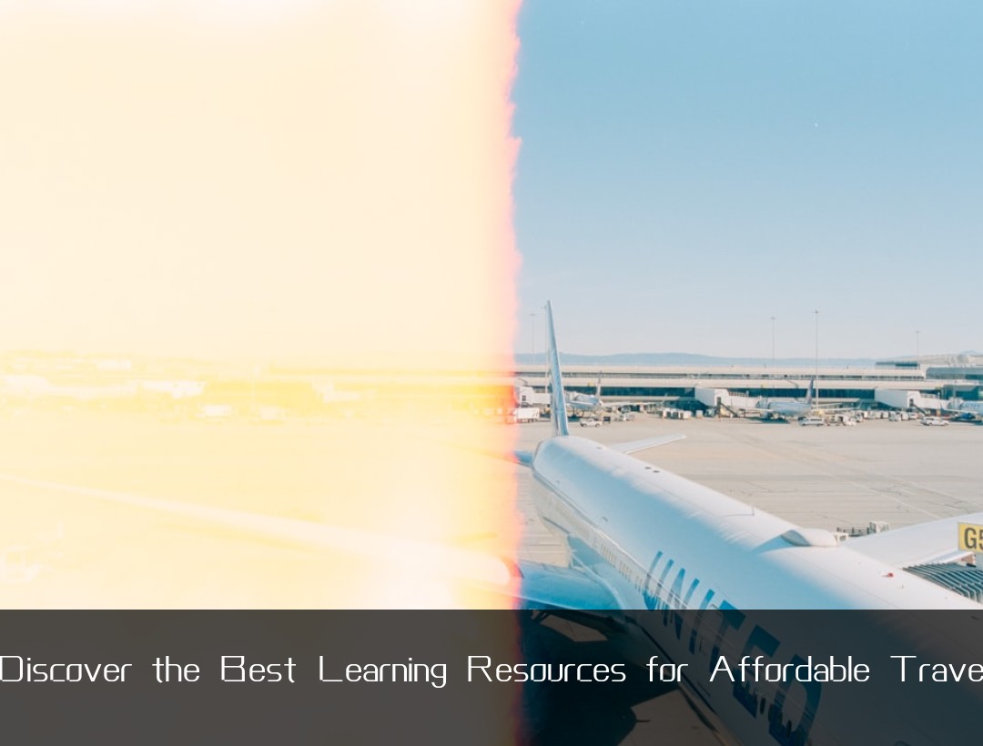 Discover the Best Learning Resources for Affordable Travel