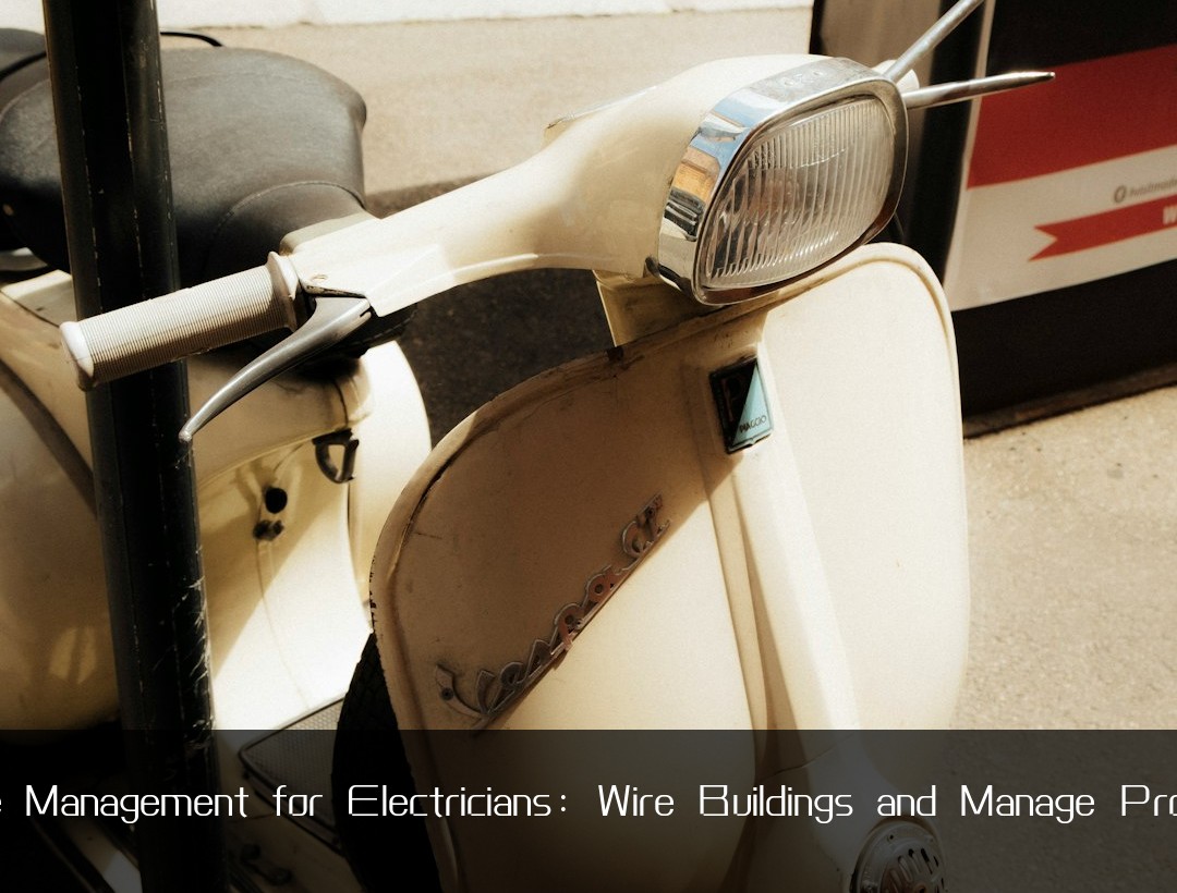 Time Management for Electricians: Wire Buildings and Manage Projects