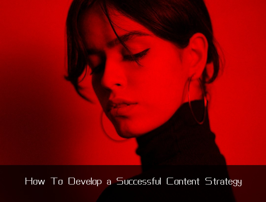 How To Develop a Successful Content Strategy
