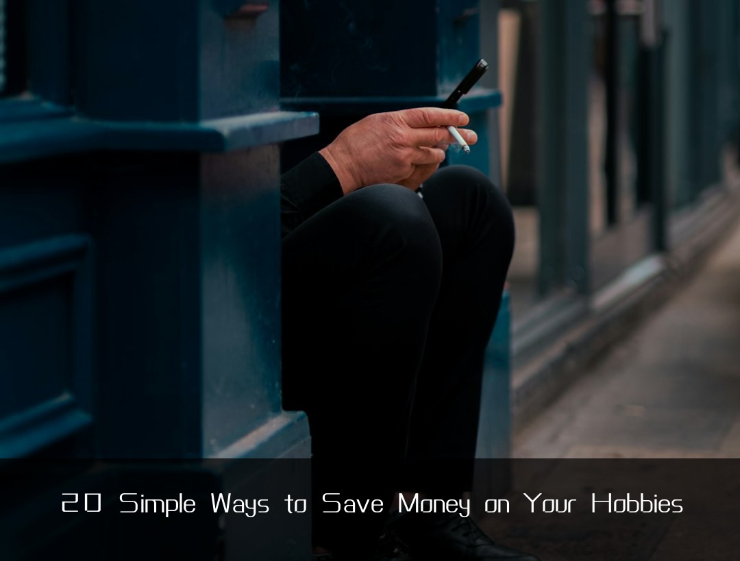 20 Simple Ways to Save Money on Your Hobbies