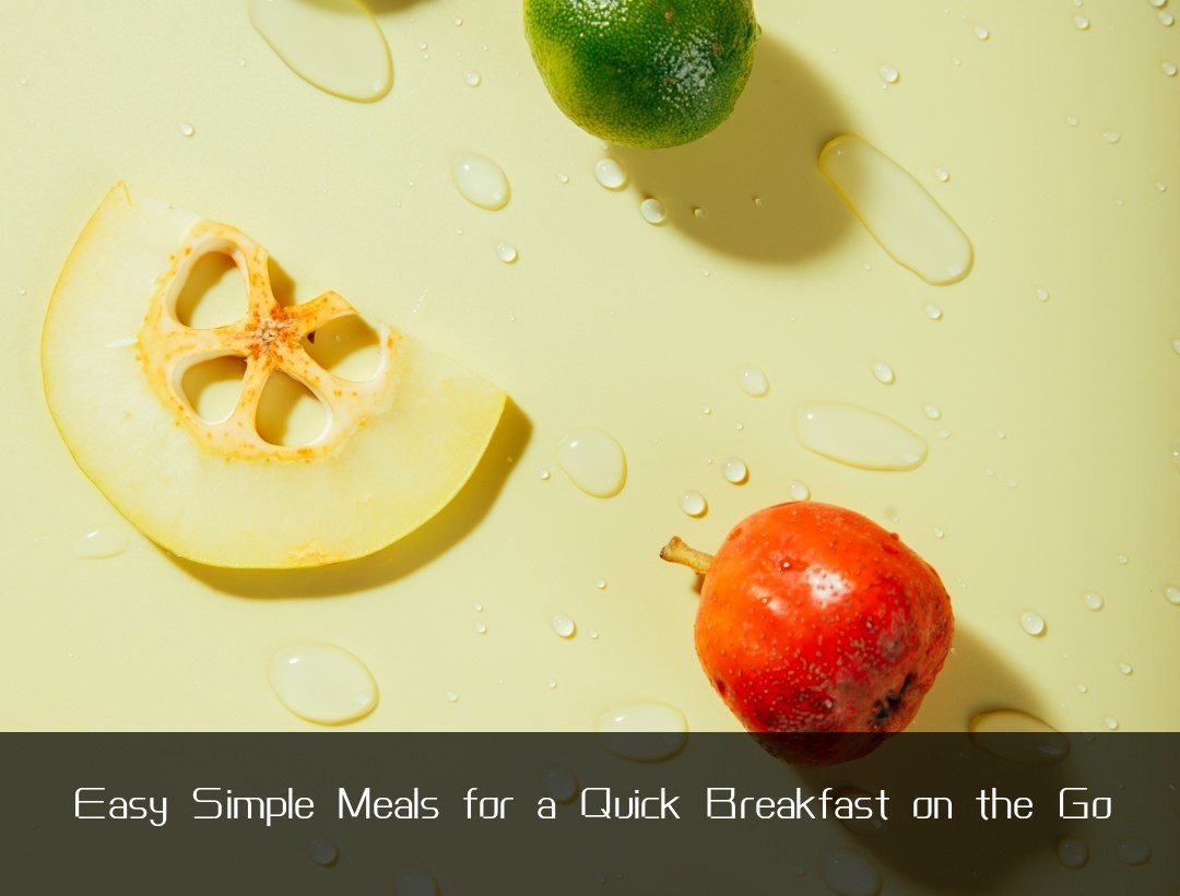 Easy Simple Meals for a Quick Breakfast on the Go
