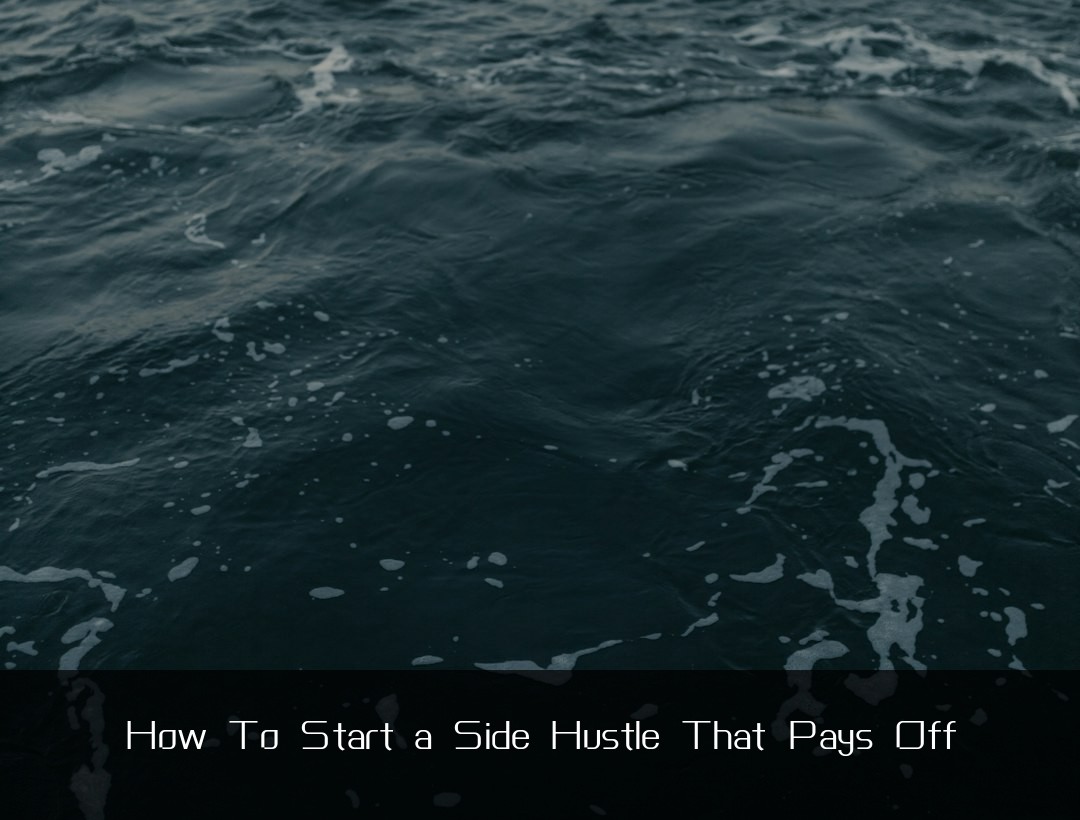 How To Start a Side Hustle That Pays Off