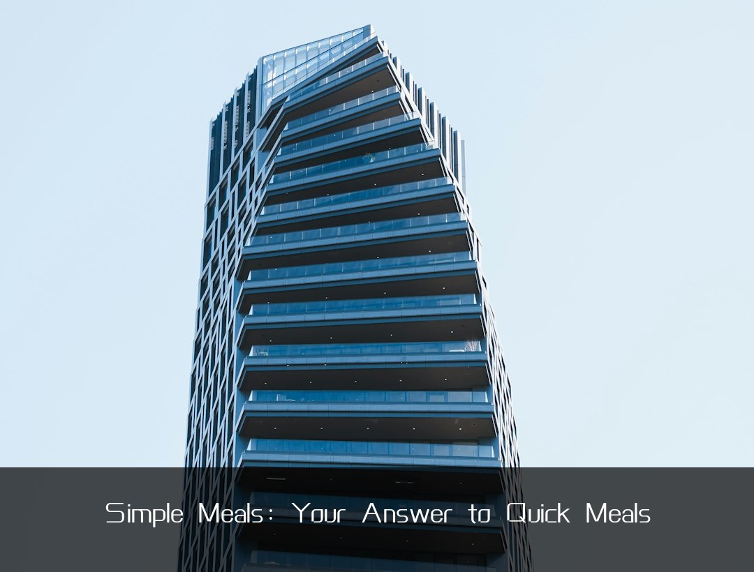 Simple Meals: Your Answer to Quick Meals