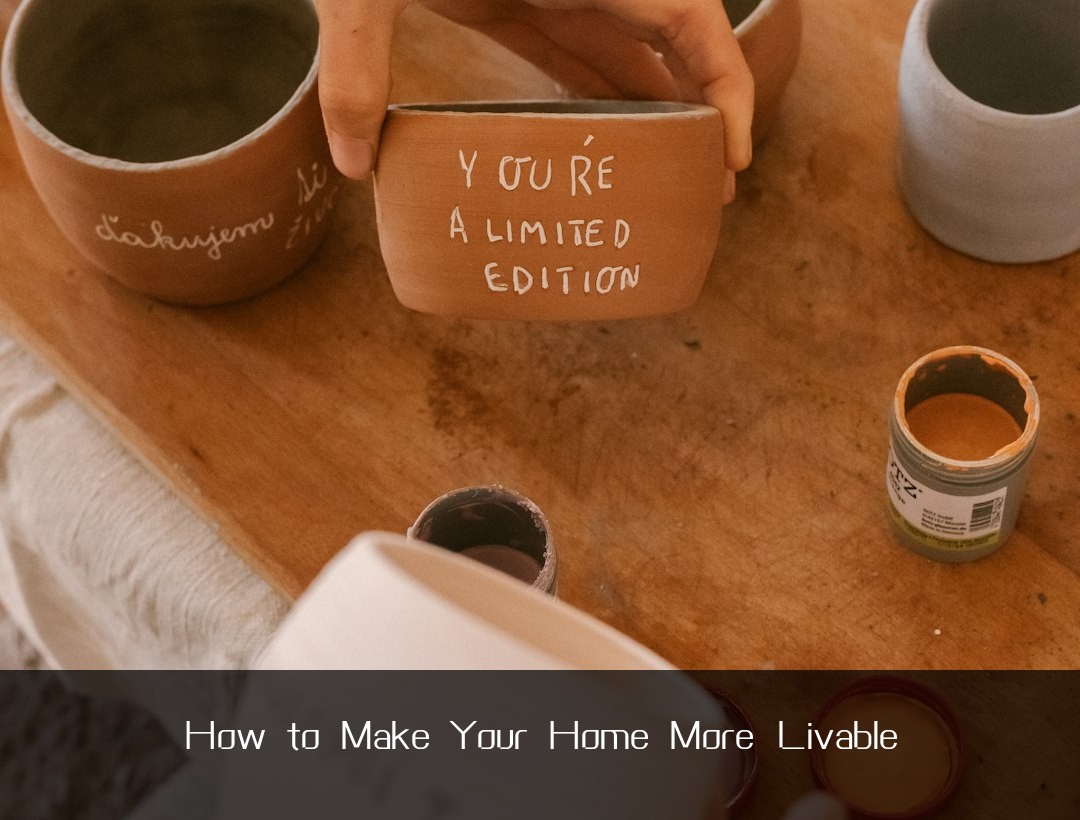 How to Make Your Home More Livable