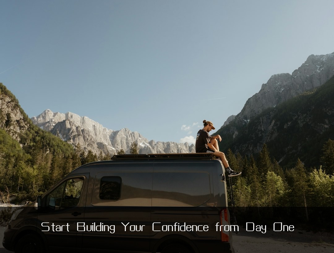 Start Building Your Confidence from Day One