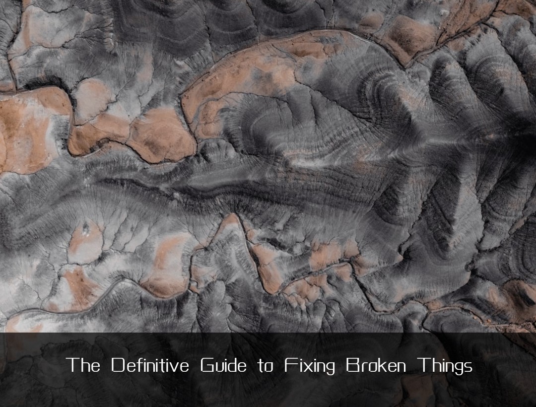 The Definitive Guide to Fixing Broken Things