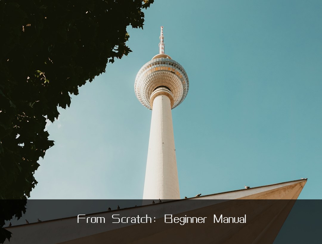 From Scratch: Beginner Manual