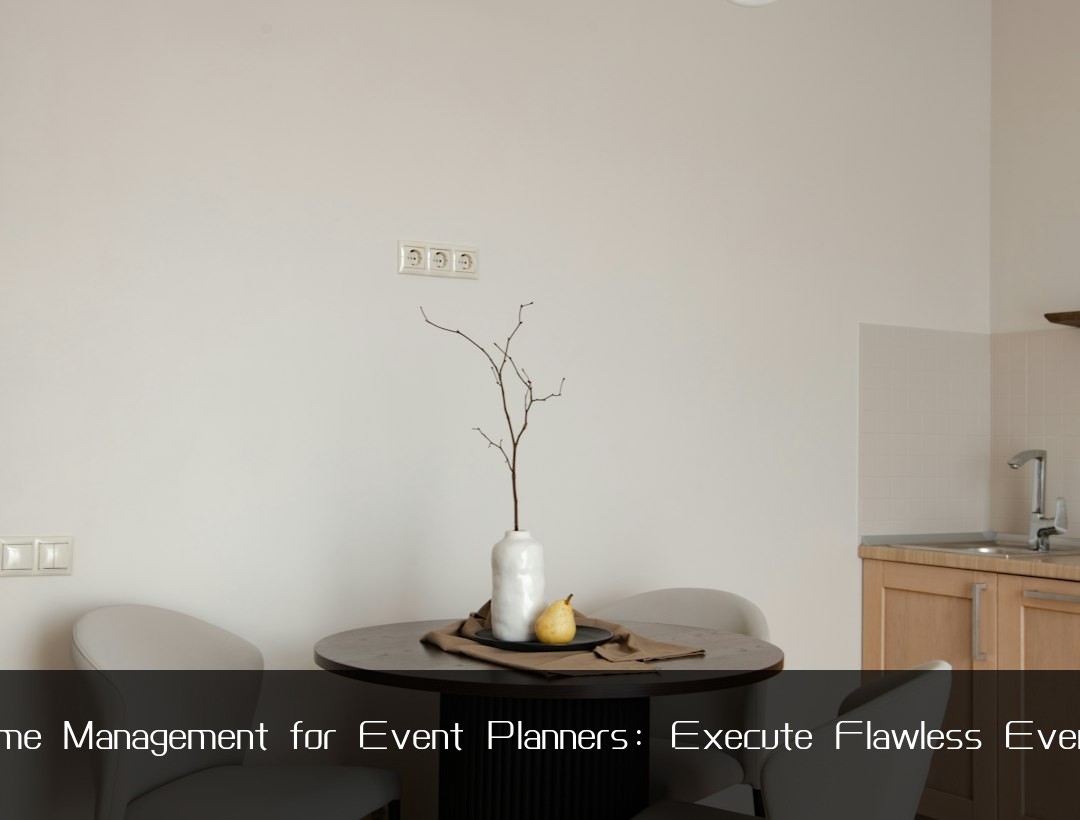 Time Management for Event Planners: Execute Flawless Events