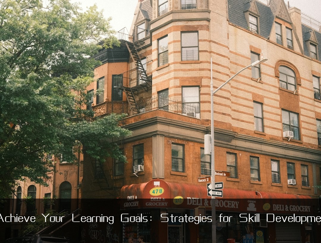 Achieve Your Learning Goals: Strategies for Skill Developmen