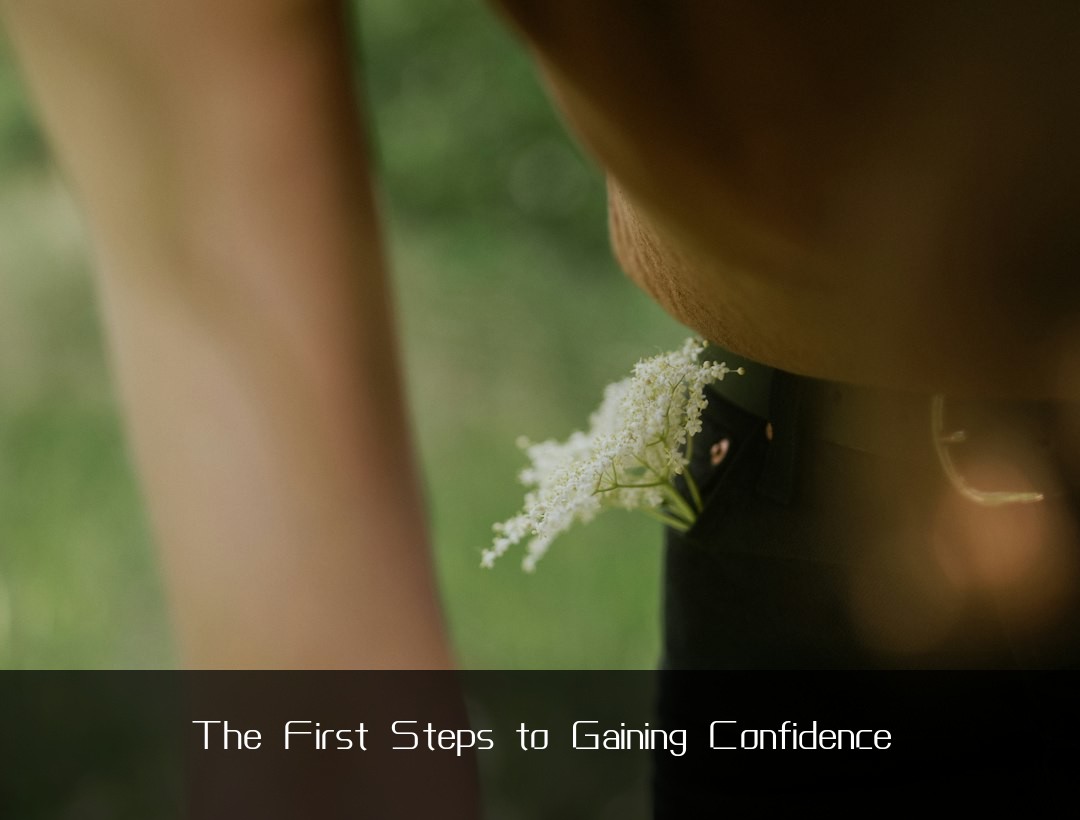 The First Steps to Gaining Confidence