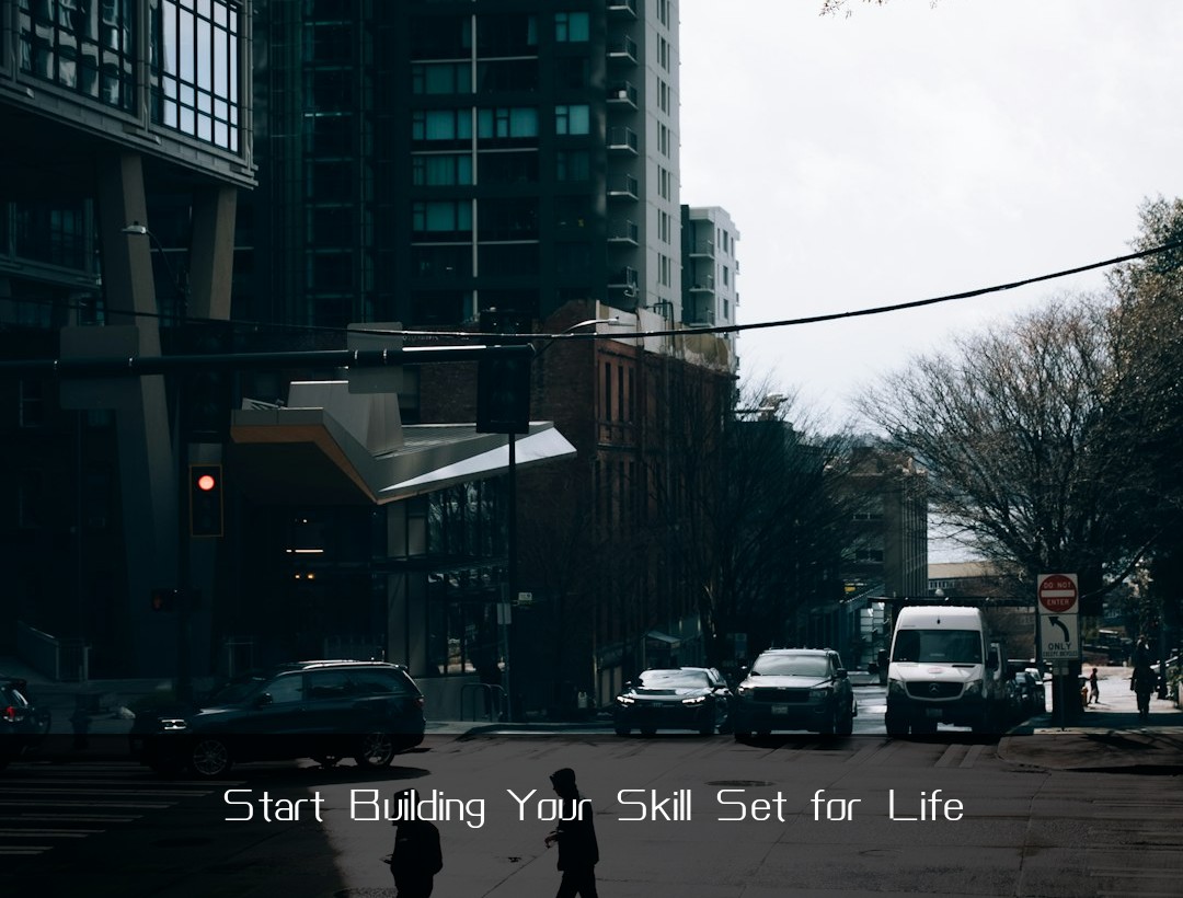 Start Building Your Skill Set for Life