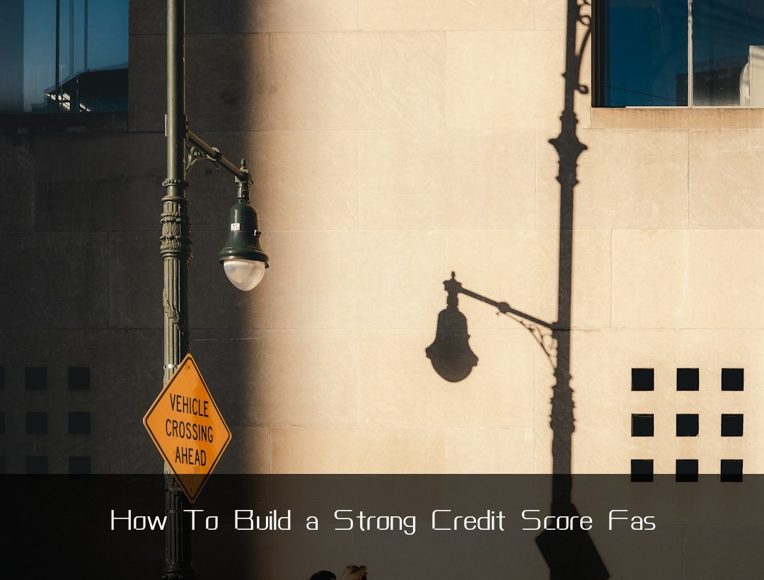 How To Build a Strong Credit Score Fas