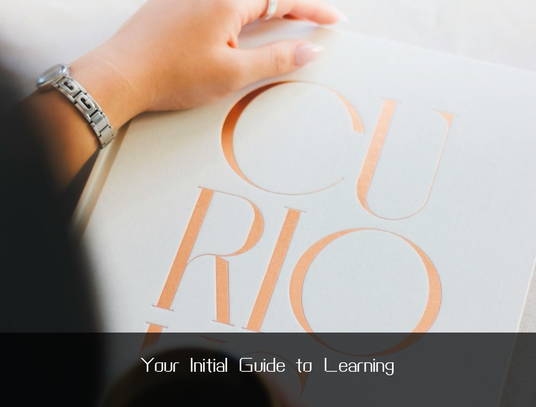 Your Initial Guide to Learning