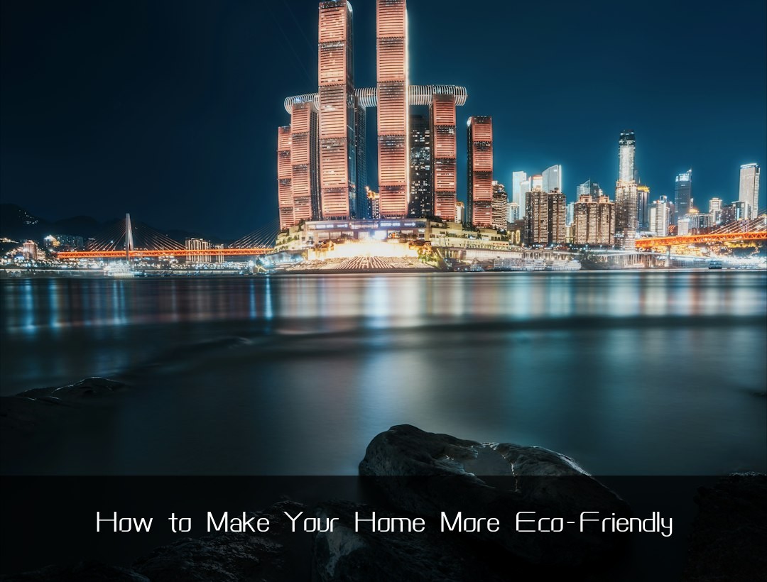 How to Make Your Home More Eco-Friendly