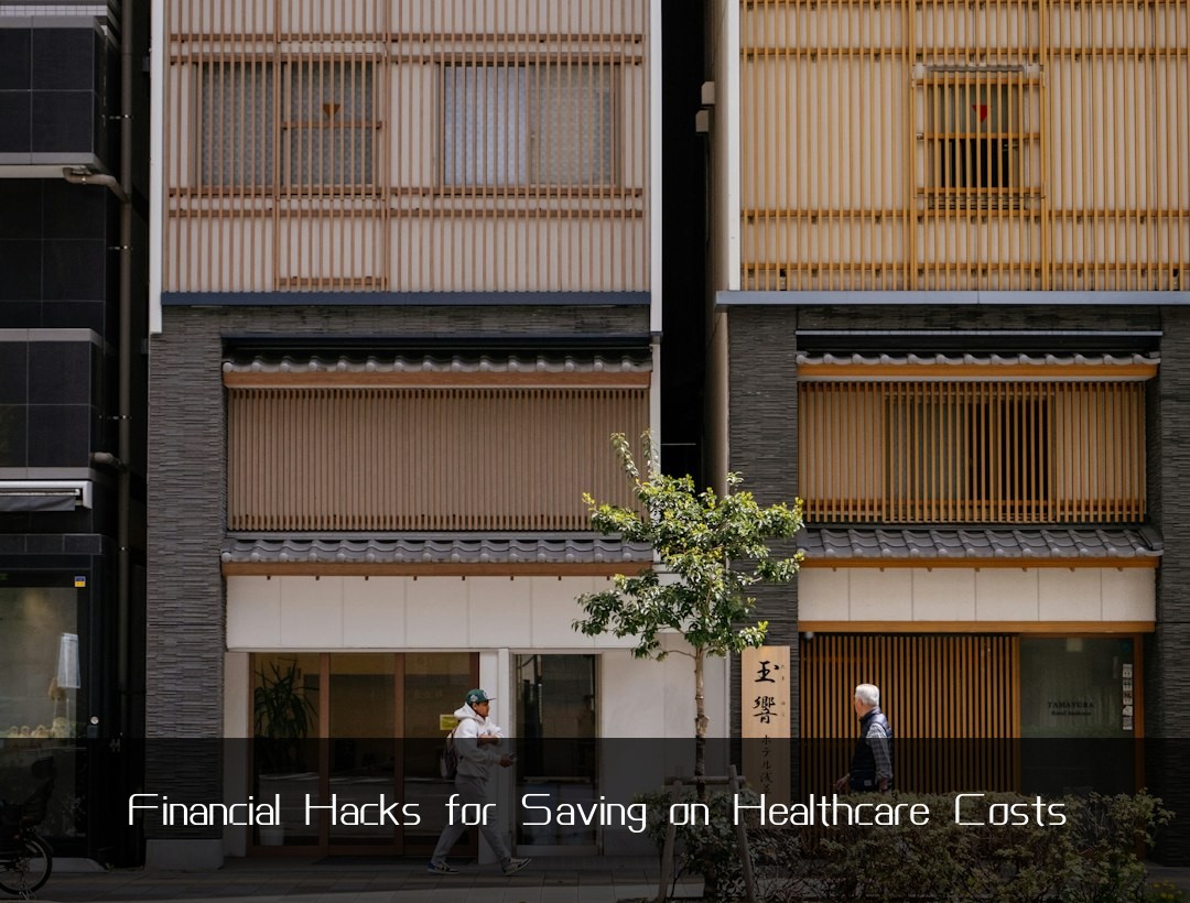 Financial Hacks for Saving on Healthcare Costs