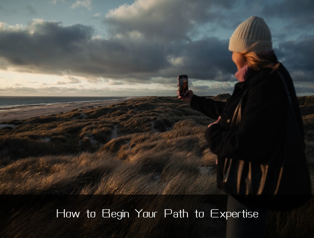 How to Begin Your Path to Expertise