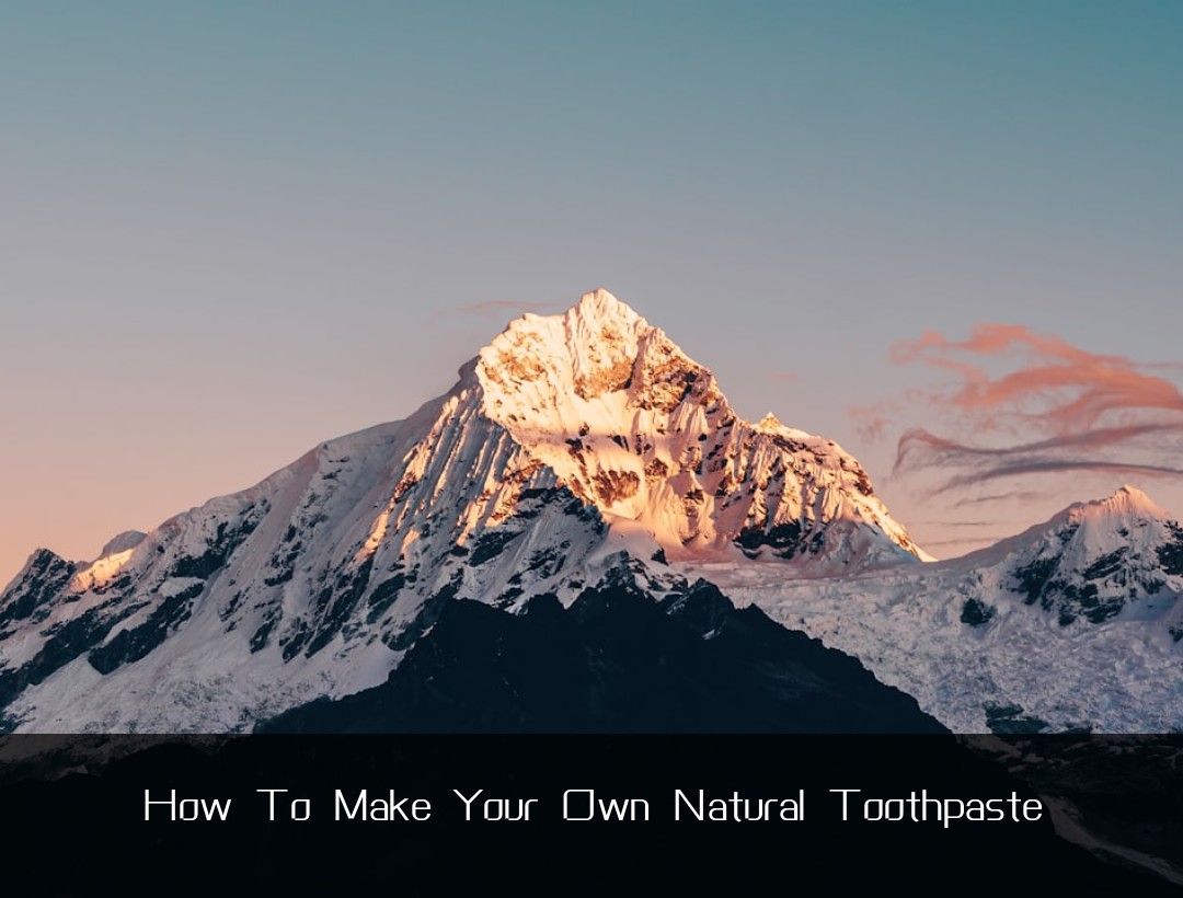 How To Make Your Own Natural Toothpaste