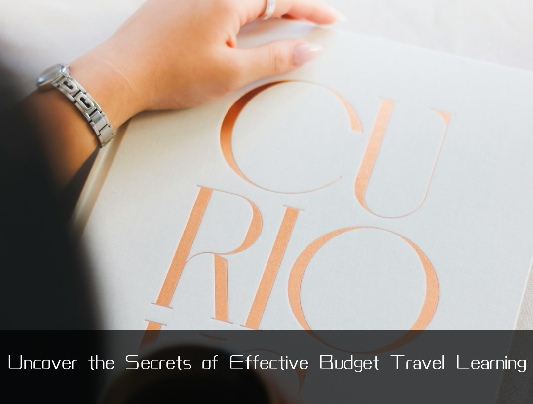 Uncover the Secrets of Effective Budget Travel Learning