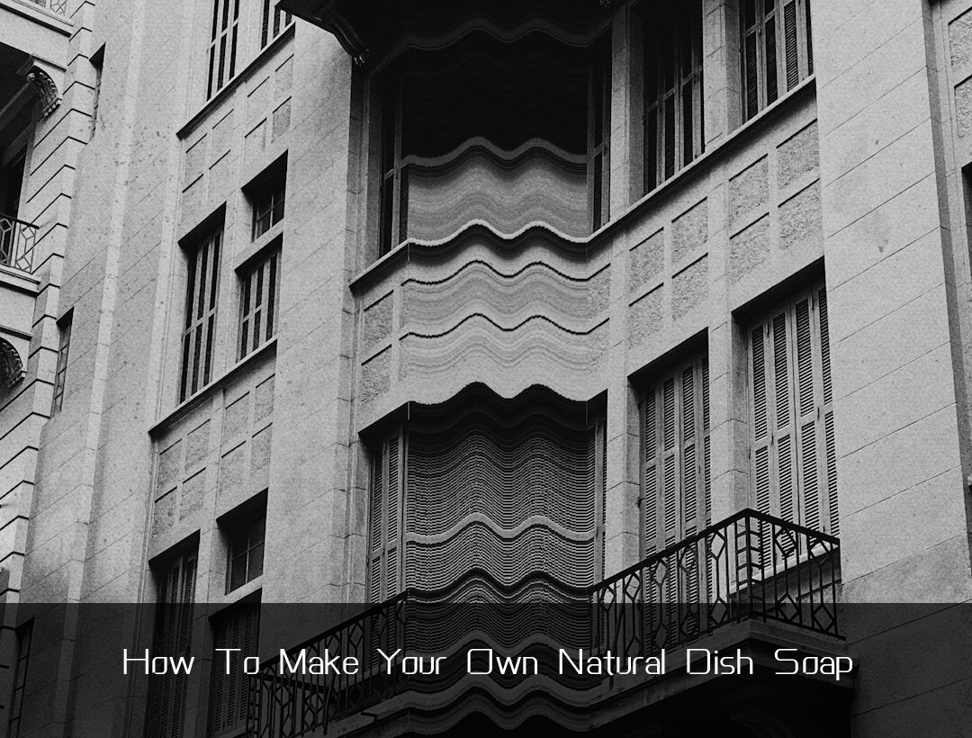 How To Make Your Own Natural Dish Soap