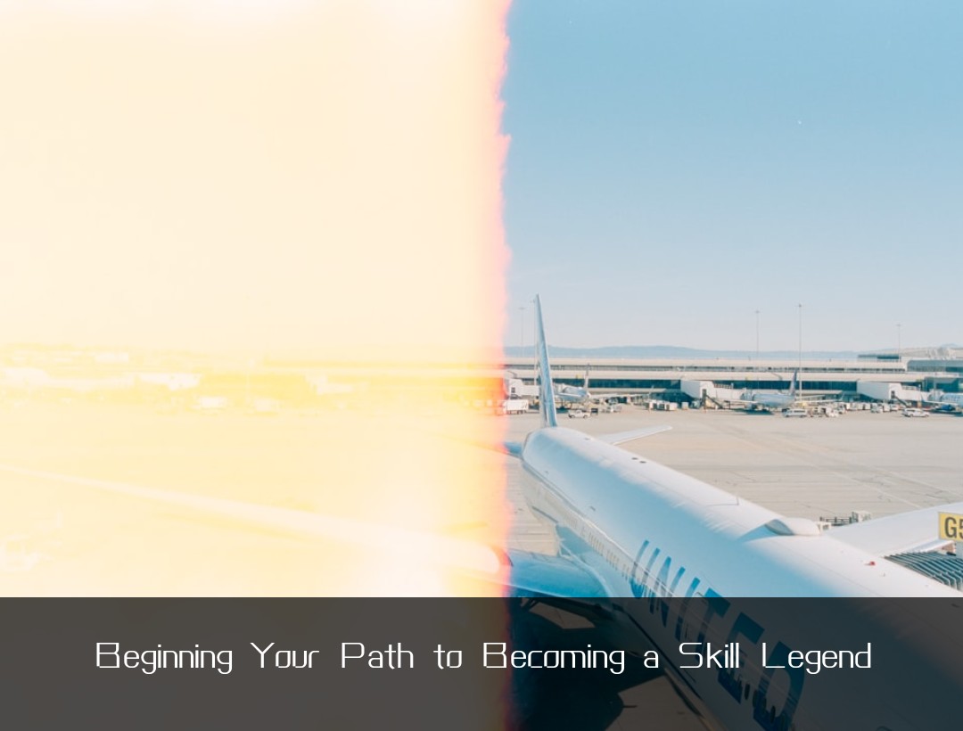 Beginning Your Path to Becoming a Skill Legend