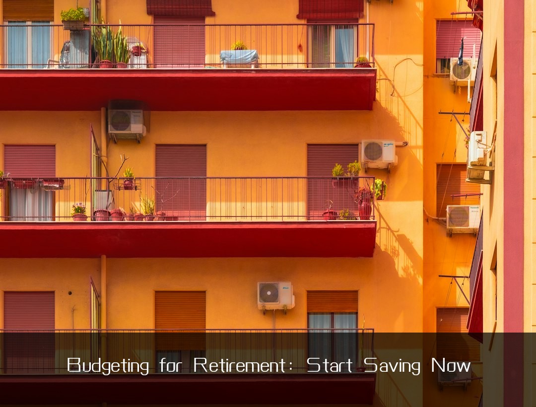 Budgeting for Retirement: Start Saving Now