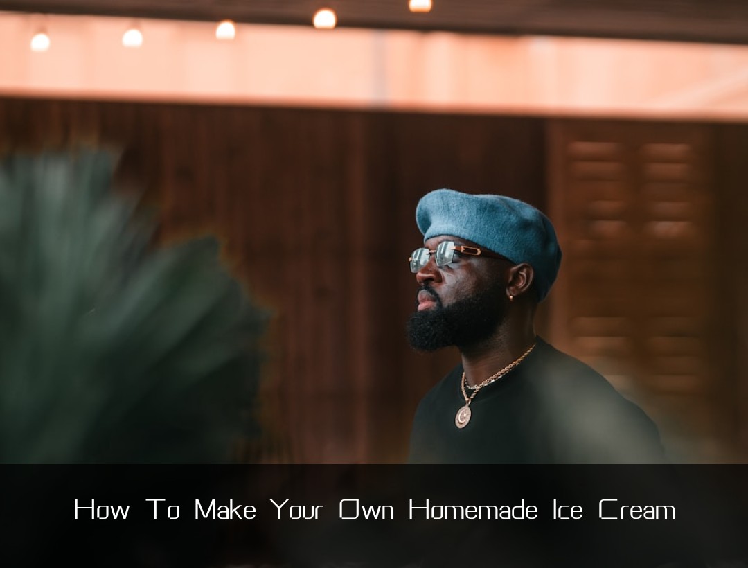 How To Make Your Own Homemade Ice Cream