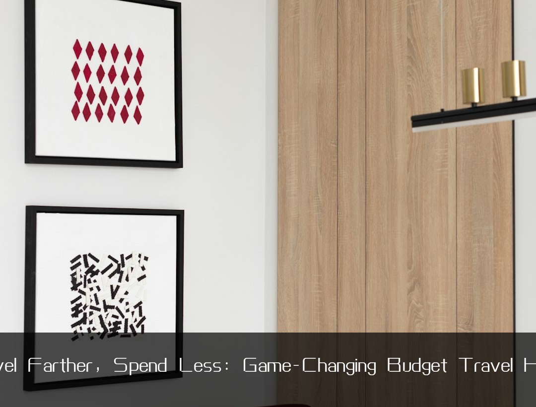 Travel Farther, Spend Less: Game-Changing Budget Travel Hacks