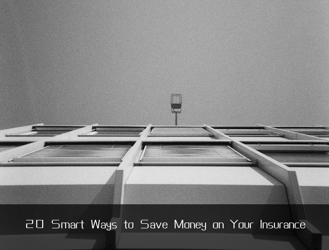 20 Smart Ways to Save Money on Your Insurance