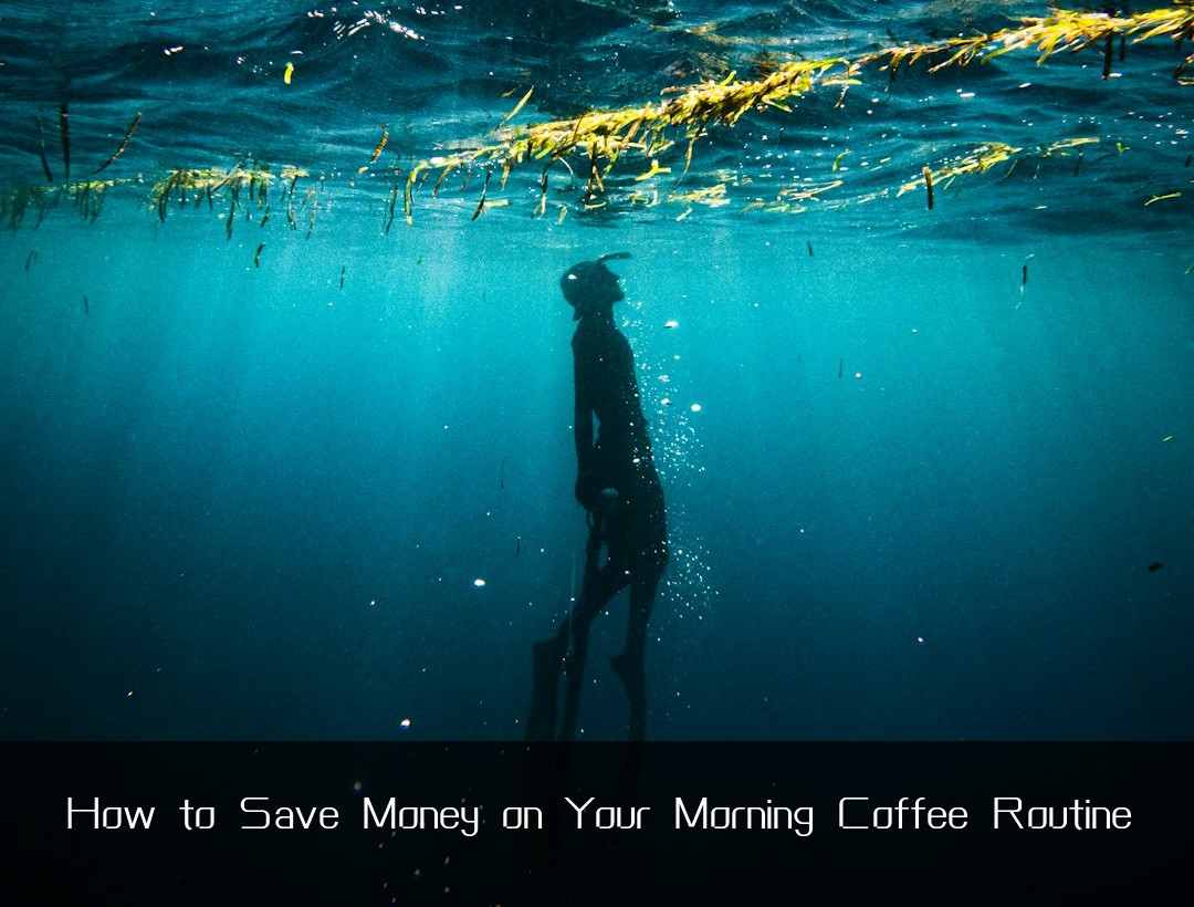 How to Save Money on Your Morning Coffee Routine