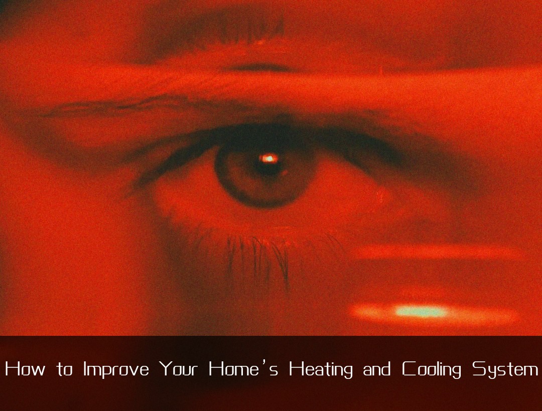 How to Improve Your Home’s Heating and Cooling System