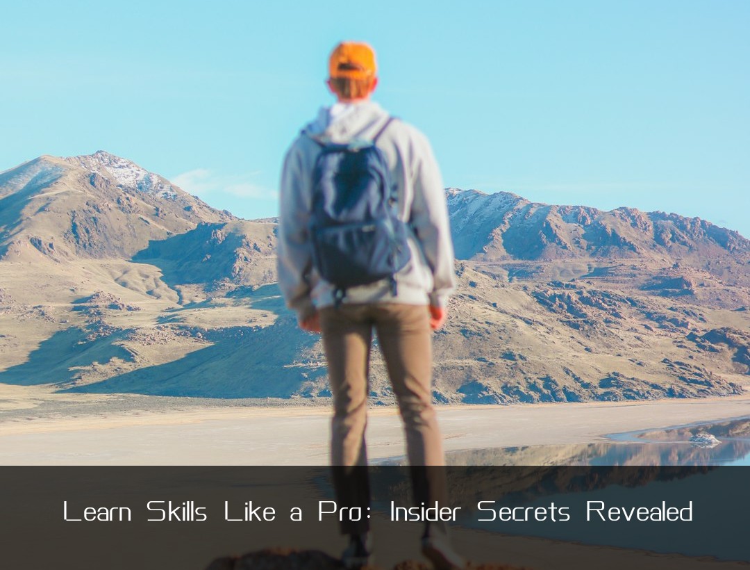 Learn Skills Like a Pro: Insider Secrets Revealed