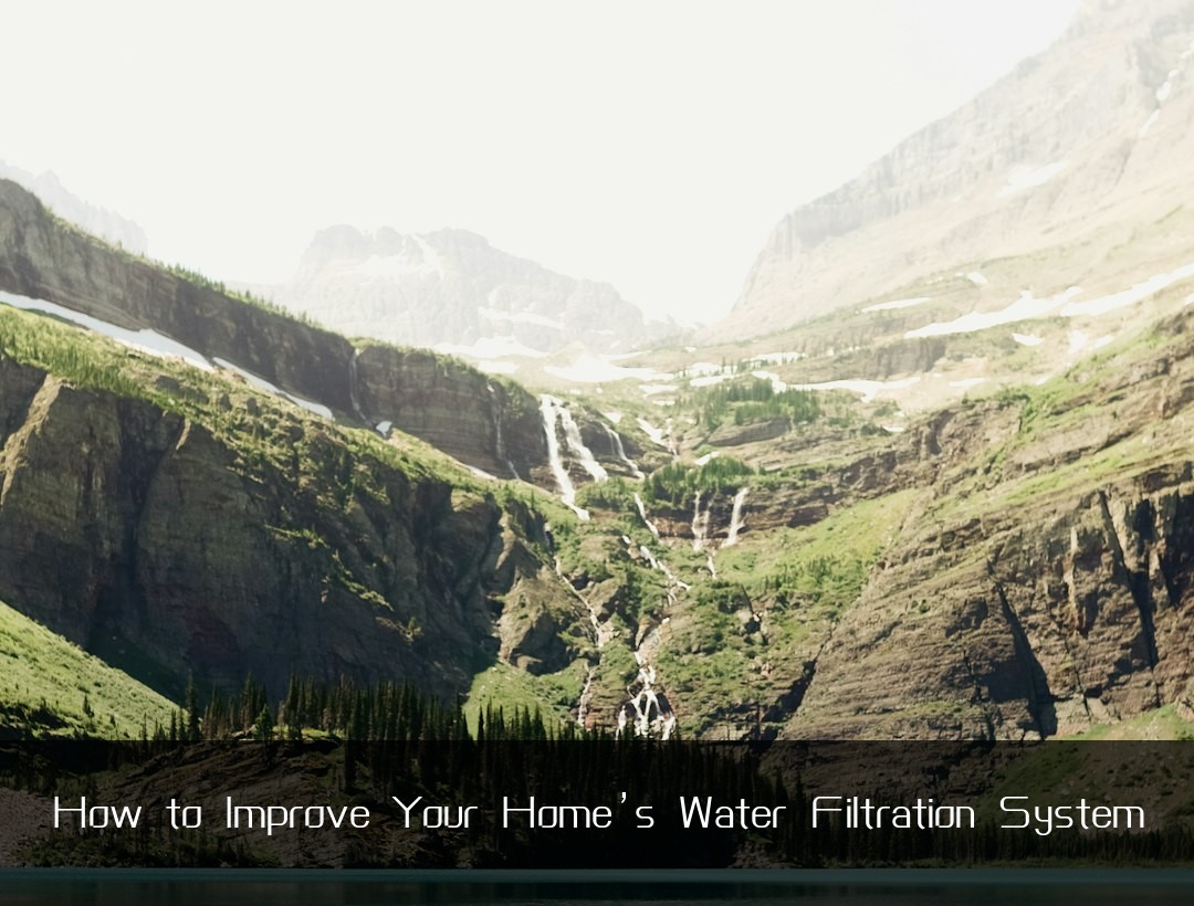 How to Improve Your Home’s Water Filtration System