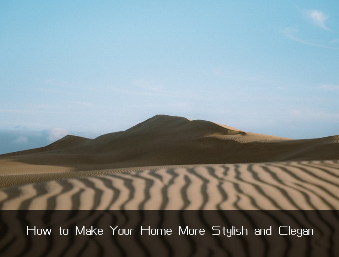 How to Make Your Home More Stylish and Elegan