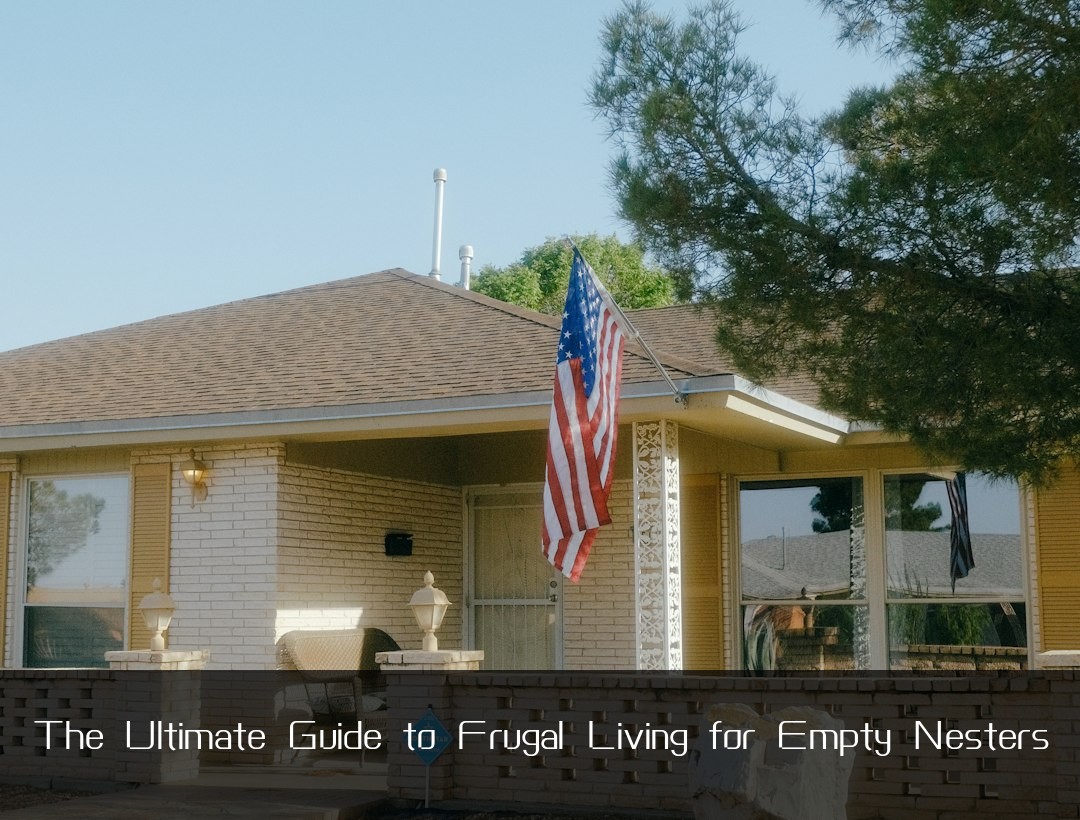 The Ultimate Guide to Frugal Living for Empty Nesters