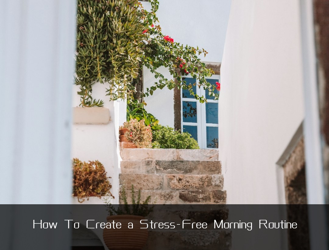 How To Create a Stress-Free Morning Routine