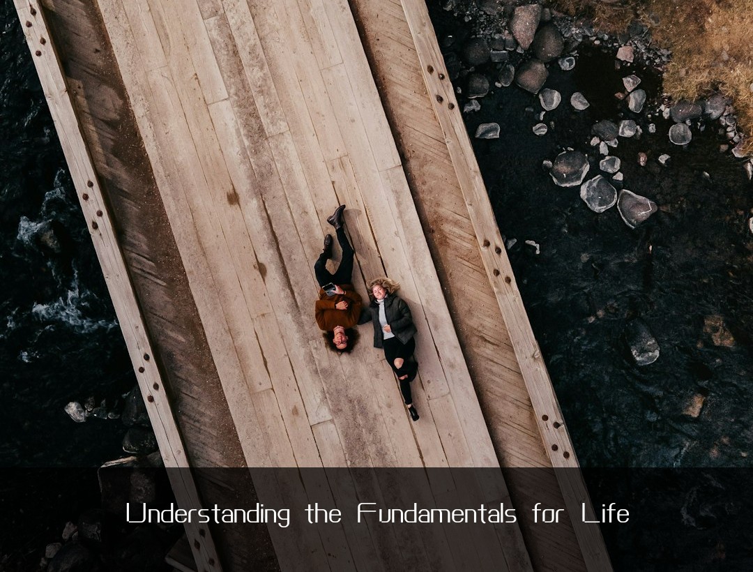 Understanding the Fundamentals for Life