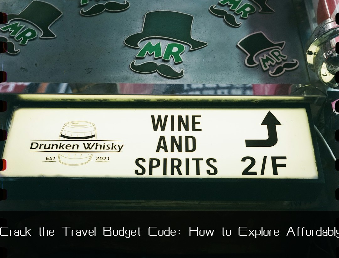 Crack the Travel Budget Code: How to Explore Affordably