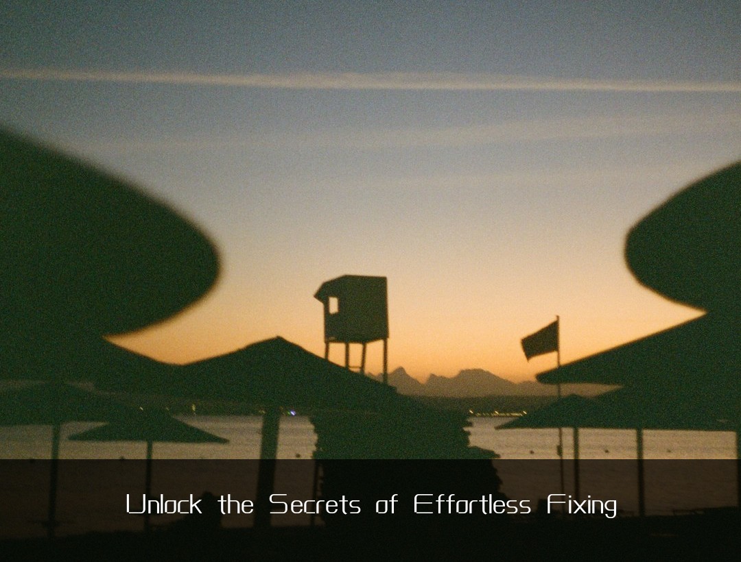 Unlock the Secrets of Effortless Fixing