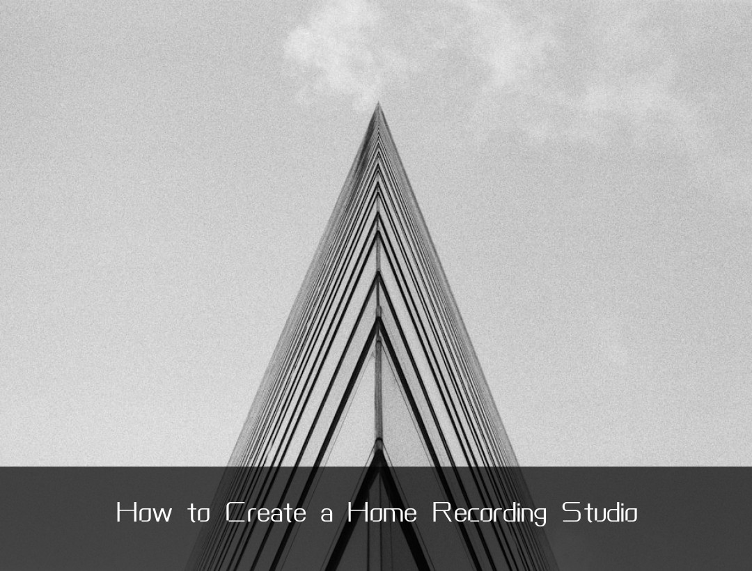 How to Create a Home Recording Studio