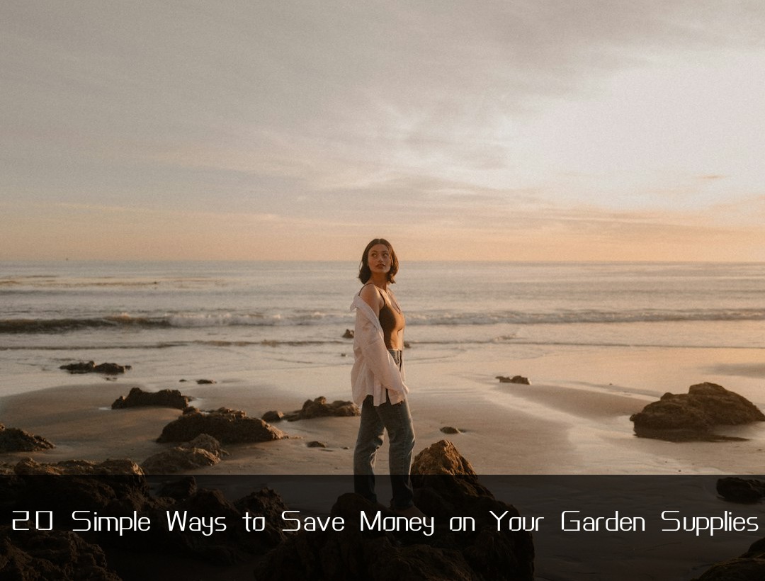 20 Simple Ways to Save Money on Your Garden Supplies