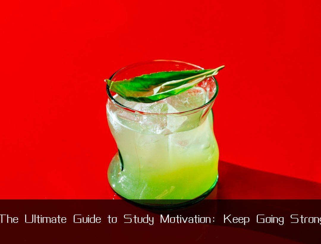 The Ultimate Guide to Study Motivation: Keep Going Strong