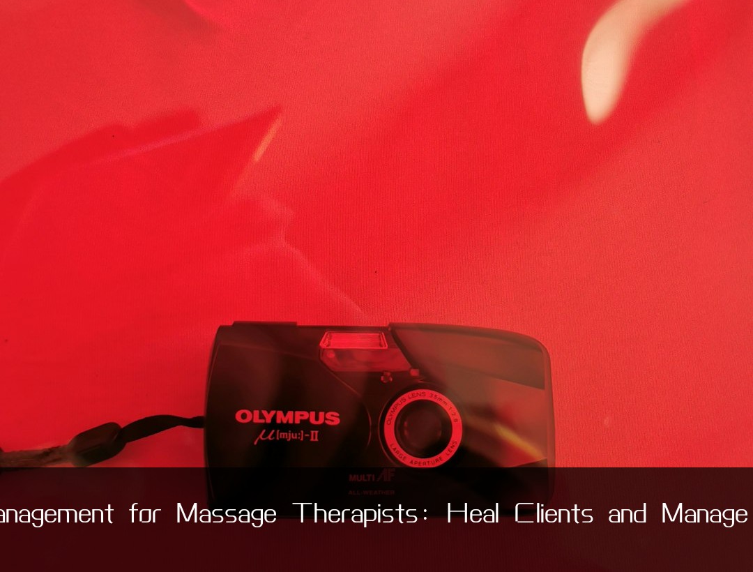 Time Management for Massage Therapists: Heal Clients and Manage Practice
